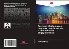 Bookcover of Facteurs stratégiques cruciaux pour la survie d'une industrie oligopolistique