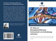 Обложка Ein Weg zur Managementführung – Kreisverkehr am Scheideweg zwischen: