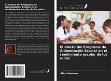 Portada del libro de El efecto del Programa de Alimentación Escolar en el rendimiento escolar de los niños