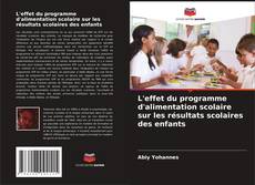 Copertina di L'effet du programme d'alimentation scolaire sur les résultats scolaires des enfants