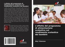 L'effetto del programma di alimentazione scolastica sul rendimento scolastico dei bambini的封面