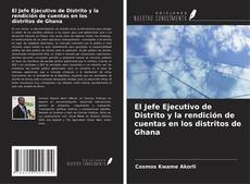 Couverture de El Jefe Ejecutivo de Distrito y la rendición de cuentas en los distritos de Ghana