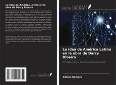 Portada del libro de La idea de América Latina en la obra de Darcy Ribeiro