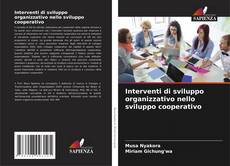 Portada del libro de Interventi di sviluppo organizzativo nello sviluppo cooperativo