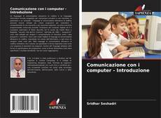 Bookcover of Comunicazione con i computer - Introduzione