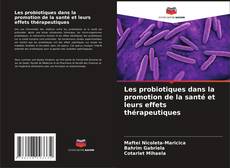 Copertina di Les probiotiques dans la promotion de la santé et leurs effets thérapeutiques