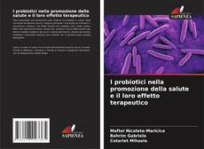 Bookcover of I probiotici nella promozione della salute e il loro effetto terapeutico