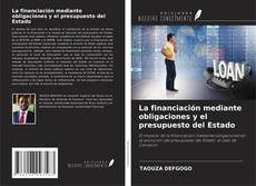 Couverture de La financiación mediante obligaciones y el presupuesto del Estado