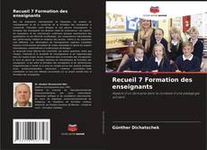 Bookcover of Recueil 7 Formation des enseignants