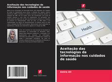 Portada del libro de Aceitação das tecnologias da informação nos cuidados de saúde