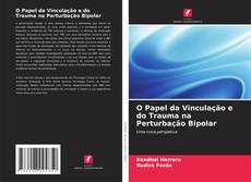 Buchcover von O Papel da Vinculação e do Trauma na Perturbação Bipolar