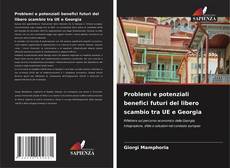 Problemi e potenziali benefici futuri del libero scambio tra UE e Georgia kitap kapağı