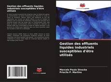 Bookcover of Gestion des effluents liquides industriels susceptibles d'être utilisés