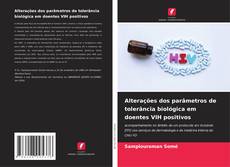 Bookcover of Alterações dos parâmetros de tolerância biológica em doentes VIH positivos