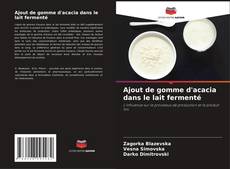 Portada del libro de Ajout de gomme d'acacia dans le lait fermenté