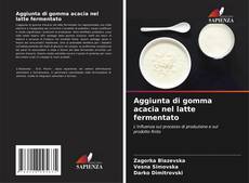 Aggiunta di gomma acacia nel latte fermentato的封面