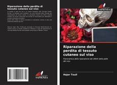 Capa do livro de Riparazione della perdita di tessuto cutaneo sul viso 