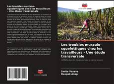 Обложка Les troubles musculo-squelettiques chez les travailleurs - Une étude transversale