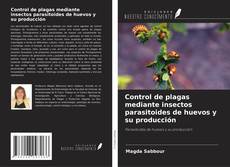 Couverture de Control de plagas mediante insectos parasitoides de huevos y su producción