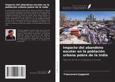 Portada del libro de Impacto del abandono escolar en la población urbana pobre de la India