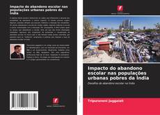 Portada del libro de Impacto do abandono escolar nas populações urbanas pobres da Índia