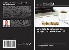 Portada del libro de Análisis de retrasos en proyectos de construcción