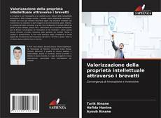 Portada del libro de Valorizzazione della proprietà intellettuale attraverso i brevetti