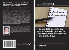 Copertina di "Un modelo de sistema electrónico de gestión de reclamaciones de clientes " mediante SOA