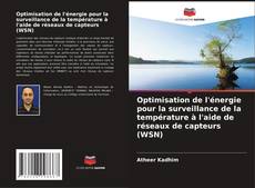 Bookcover of Optimisation de l'énergie pour la surveillance de la température à l'aide de réseaux de capteurs (WSN)