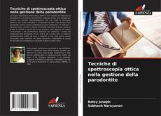 Bookcover of Tecniche di spettroscopia ottica nella gestione della parodontite