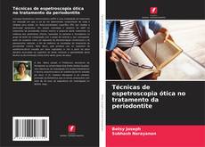 Couverture de Técnicas de espetroscopia ótica no tratamento da periodontite