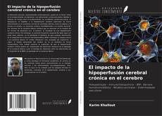 Portada del libro de El impacto de la hipoperfusión cerebral crónica en el cerebro