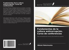 Copertina di Fundamentos de la cultura anticorrupción. Curso de conferencias