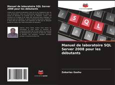 Обложка Manuel de laboratoire SQL Server 2008 pour les débutants