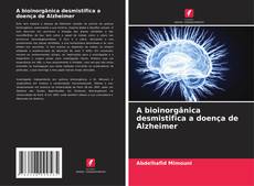 Portada del libro de A bioinorgânica desmistifica a doença de Alzheimer