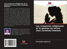 Обложка Les croyances religieuses et la gestion du stress chez certaines femmes