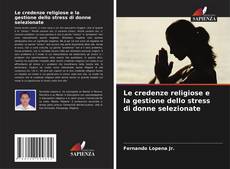 Le credenze religiose e la gestione dello stress di donne selezionate kitap kapağı