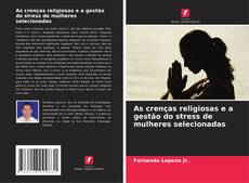 Portada del libro de As crenças religiosas e a gestão do stress de mulheres selecionadas