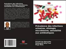 Обложка Prévalence des infections urinaires, étiologie microbienne, sensibilité aux antibiotiques