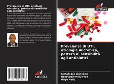 Capa do livro de Prevalenza di UTI, eziologia microbica, pattern di sensibilità agli antibiotici 