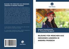 Обложка BILDUNG FÜR MÄDCHEN AUS INDIGENEN LÄNDERN IN ANDHRA PRADESH