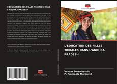 L'EDUCATION DES FILLES TRIBALES DANS L'ANDHRA PRADESH kitap kapağı