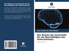 Couverture de Der Nutzen der Gymnastik für die Beschäftigten des Unternehmens