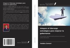 Couverture de Integrar el liderazgo estratégico para mejorar la gobernanza