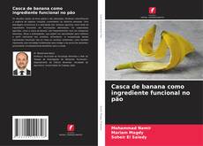 Bookcover of Casca de banana como ingrediente funcional no pão