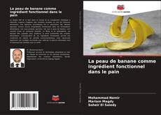 Обложка La peau de banane comme ingrédient fonctionnel dans le pain