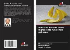 Buchcover von Buccia di banana come ingrediente funzionale nel pane