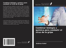 Portada del libro de Combinar biología y química para combatir el virus de la gripe