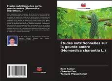 Обложка Études nutritionnelles sur la gourde amère (Momordica charantia L.)