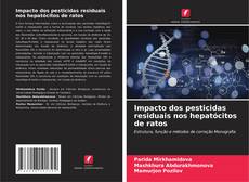 Copertina di Impacto dos pesticidas residuais nos hepatócitos de ratos